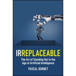 IRREPLACEABLE: The Art of Standing Out in the Age of Artificial Intelligence