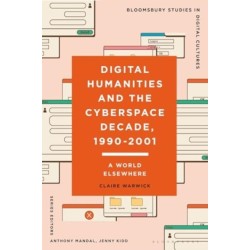 Digital Humanities and the Cyberspace Decade, 1990-2001: A World Elsewhere