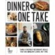 Dinner in One Take: Weeknight-Friendly Meals That are Big on Flavor, Not Time