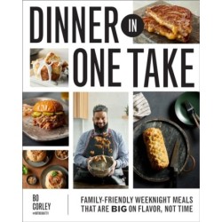 Dinner in One Take: Weeknight-Friendly Meals That are Big on Flavor, Not Time