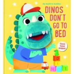 Dinos Don't Go to Bed (My Bedtime Buddies)