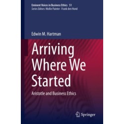 Arriving Where We Started: Aristotle and Business Ethics