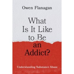 What Is It Like to Be an Addict?: Understanding Substance Abuse