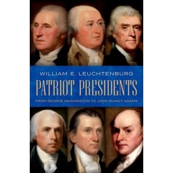 Patriot Presidents: From George Washington to John Quincy Adams