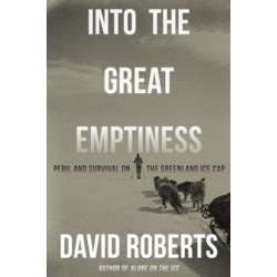 Into the Great Emptiness: Peril and Survival on the Greenland Ice Cap