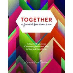 Together a Journal for Mom & M: A Guided Experience Connecting Moms and Kids to God and Each Other