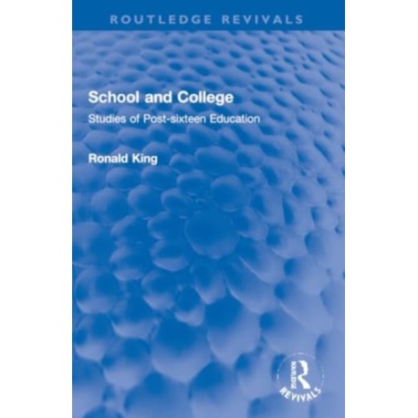 School and College: Studies of Post-sixteen Education