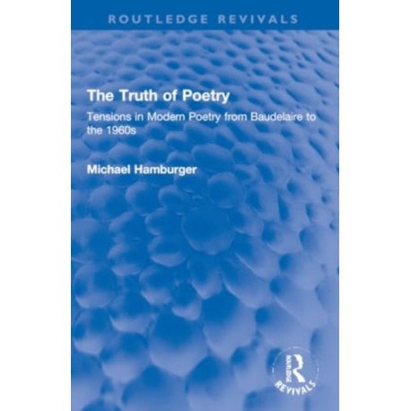 The Truth of Poetry: Tensions in Modern Poetry from Baudelaire to the 1960s