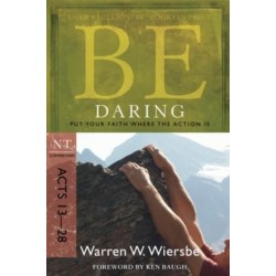 Be Daring ( Acts 13- 28 ): Put Your Faith Where the Action Is