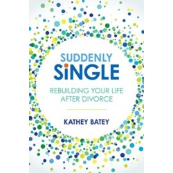 Suddenly Single: Rebuilding Your Life After Divorce