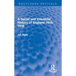 A Social and Industrial History of England 1815-1918