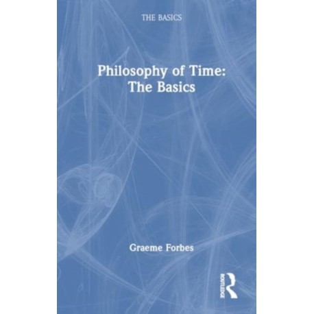 Philosophy of Time: The Basics
