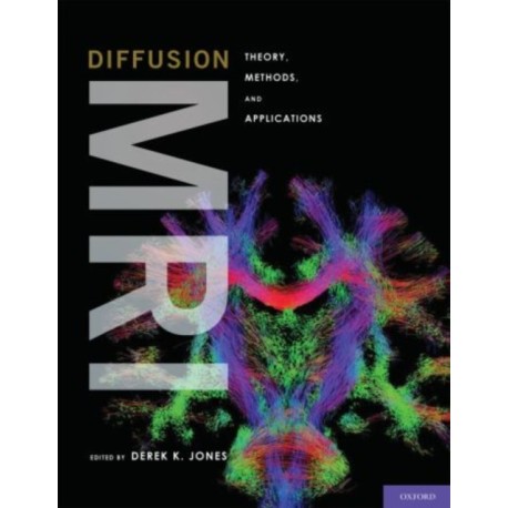 Diffusion MRI: Theory, Methods, and Applications