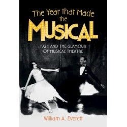 The Year that Made the Musical: 1924 and the Glamour of Musical Theatre