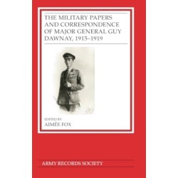 The Military Papers and Correspondence of Major General Guy Dawnay, 1915–1919