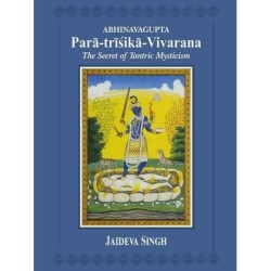 Abhinavagupta Para-trisika-vivarana: the Secret of Tantric Mysticism