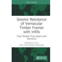 Seismic Resistance of Vernacular Timber Frames with Infills: Case Studies from Japan and Romania