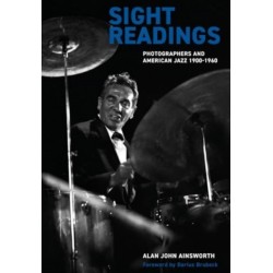 Sight Readings: Photographers and American Jazz, 1900-60
