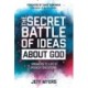 The Secret Battle of Ideas about God: Answers to Life's Biggest Questions