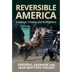 Reversible America: Cowboys, Clowns, and Bullfighters