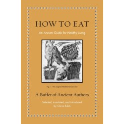 How to Eat: An Ancient Guide for Healthy Living