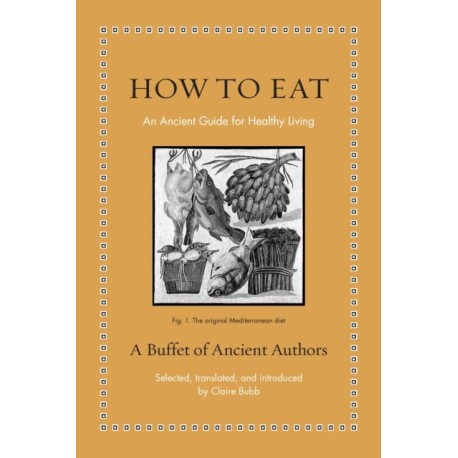 How to Eat: An Ancient Guide for Healthy Living