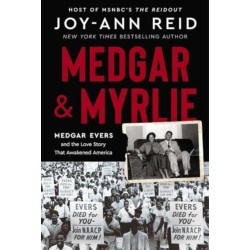 Medgar and Myrlie: Medgar Evers and the Love Story That Awakened America