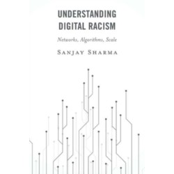 Understanding Digital Racism: Networks, Algorithms, Scale