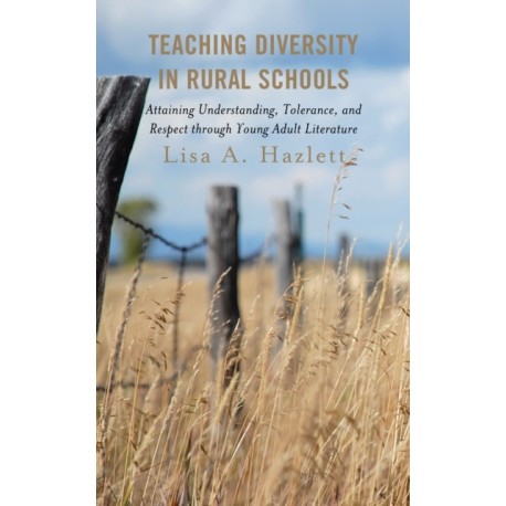 Teaching Diversity in Rural Schools: Attaining Understanding, Tolerance, and Respect Through Young Adult Literature