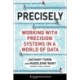 Precisely: Working with Precision Systems in a World of Data