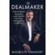 The Dealmaker: How to Succeed in Business & Life Through Dedication, Determination & Disruption