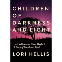 Children of Darkness and Light: Lori Vallow and Chad Daybell: A Story of Murderous Faith