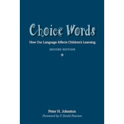 Choice Words: How Our Language Affects Children’s Learning