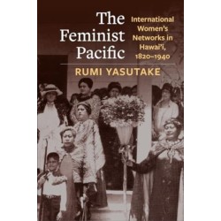 The Feminist Pacific: International Women's Networks in Hawai'i, 1820–1940