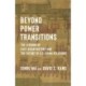 Beyond Power Transitions: The Lessons of East Asian History and the Future of U.S.-China Relations