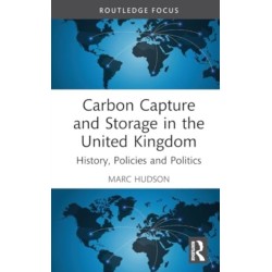 Carbon Capture and Storage in the United Kingdom: History, Policies and Politics