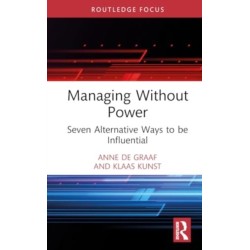 Managing Without Power: Seven Alternative Ways to be Influential