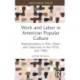 Work and Labor in American Popular Culture: Representation in Film, Music and Television in the 1970s and 1980s