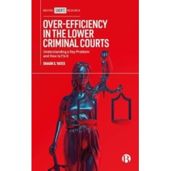 Over-Efficiency in the Lower Criminal Courts: Understanding a Key Problem and How to Fix it