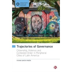 Trajectories of Governance: Tracing the Entanglements of Order and Violence in Peripheral Cities of Latin America