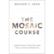 The Mosaic Course: Understanding World Religions from a Christian Perspective