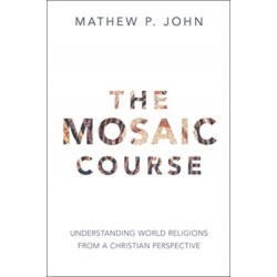 The Mosaic Course: Understanding World Religions from a Christian Perspective