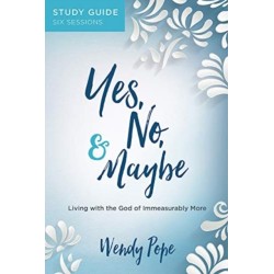 Yes No & Maybe Sg: Living with the God of Immeasurably More