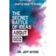 The Secret Battle of Ideas Abt God: Overcoming the Outbreak of Five Fatal Worldviews