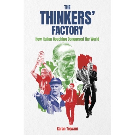 The Thinkers' Factory: How Italian Coaching Conquered the World