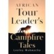 African Tour Leader's Campfire Tales