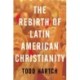 The Rebirth of Latin American Christianity