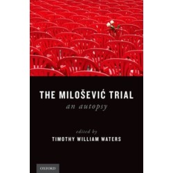 The Milosevic Trial: An Autopsy