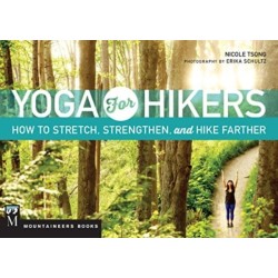 Yoga for Hikers: How to Stretch, Strengthen, and Hike Farther