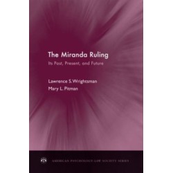 The Miranda Ruling: Its Past, Present, and Future